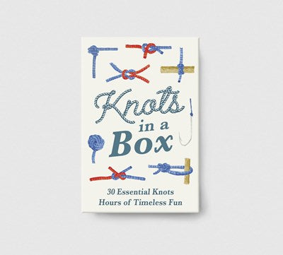 Knots in a Box : 30 Essential Knots; Hours of Timeless Fun