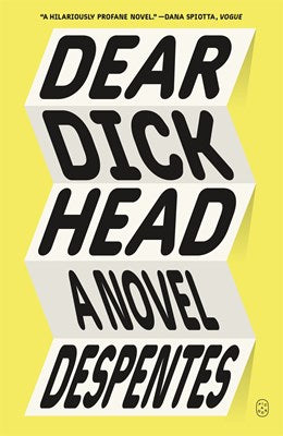 Dear Dickhead:  A Novel