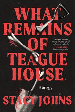 What Remains of Teague House:  A Mystery