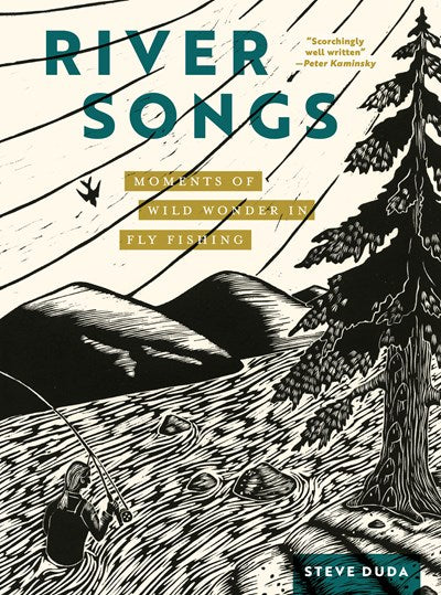 River Songs : Moments of Wild Wonder in Fly Fishing