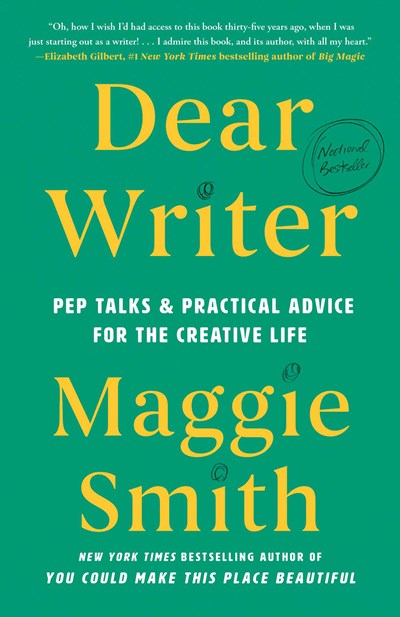 Dear Writer:  Pep Talks and Practical Advice for the Creative Life