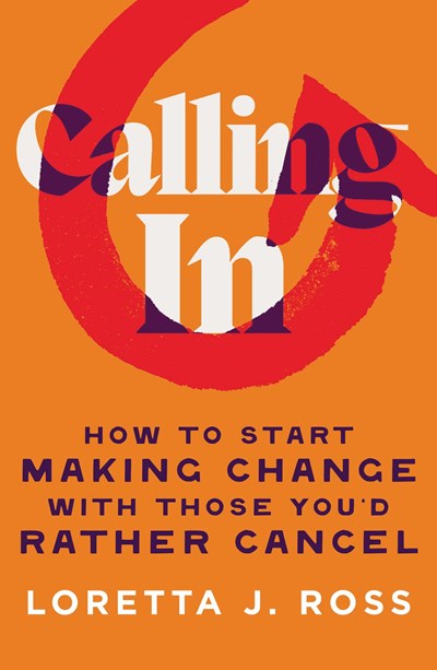 Calling In:  How to Start Making Changes with Those You'd Rather Cancel