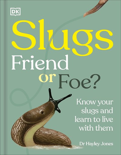 Slugs:  Friend or Foe? Know your Slugs and Learn to Live with Them