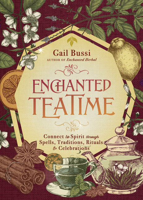 Enchanted Teatime: Connect to Spirit Through Spells, Traditions, Rituals & Celebrations - Ingram
