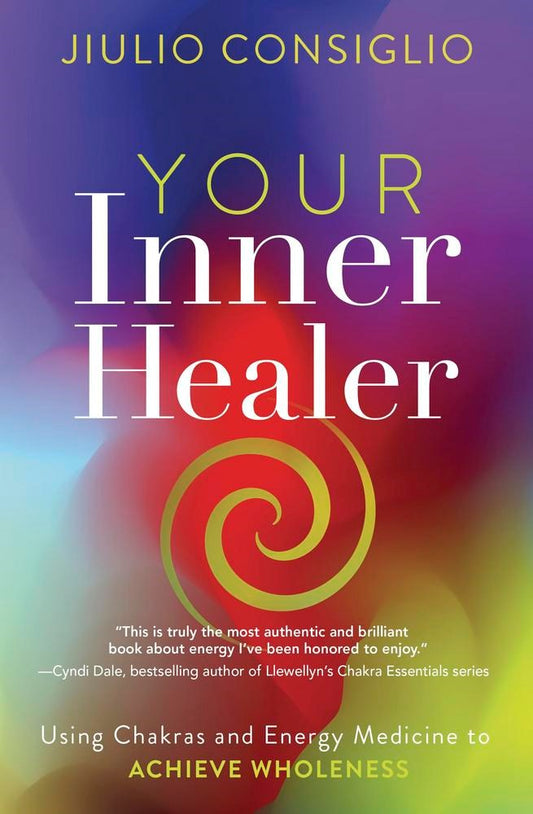 Your Inner Healer: Using Chakras and Energy Medicine to Achieve Wholeness